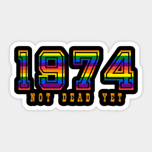 1974 NOT DEAD YET Sticker